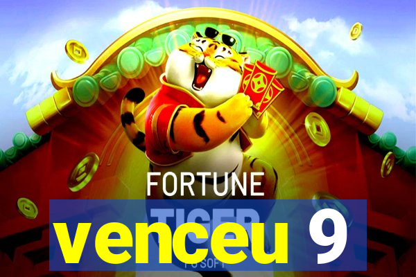 venceu 9